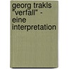 Georg Trakls "Verfall" - Eine Interpretation door Manuela Kistner