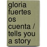 Gloria Fuertes os cuenta / Tells You a Story door Gloria Fuertes