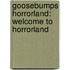 Goosebumps Horrorland: Welcome to Horrorland