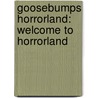 Goosebumps Horrorland: Welcome to Horrorland door R.L. Stine