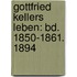 Gottfried Kellers Leben: Bd. 1850-1861. 1894
