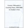 Greater Milwaukee's Growing Pains, 1950-2000 door Richard W. Cutler