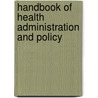 Handbook Of Health Administration And Policy door Kilpatrick Kilpatrick