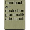 Handbuch Zur Deutschen Grammatik Arbeitsheft door Herbert George Wells