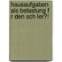 Hausaufgaben Als Belastung F R Den Sch Ler?!
