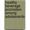 Healthy Beverage Promotion Among Adolescents door Elisabeth Lo