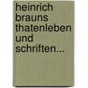 Heinrich Brauns Thatenleben Und Schriften... door Joseph Burgholzer