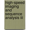 High-Speed Imaging And Sequence Analysis Iii door James S. Walton