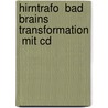 Hirntrafo  Bad Brains Transformation  Mit Cd door Karl Nagel