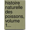 Histoire Naturelle Des Poissons, Volume 1... door Achille Valenciennes