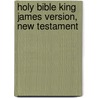 Holy Bible King James Version, New Testament door Onbekend