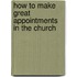 How To Make Great Appointments In The Church