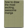 How to Draw the Most Exciting, Awesome Manga by Asavari Singh