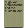 Hugo Von Hofmannsthal And The Austrian Ideal by David Luft