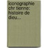 Iconographie Chr Tienne: Histoire De Dieu...