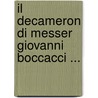 Il Decameron Di Messer Giovanni Boccacci ... door Professor Giovanni Boccaccio