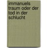 Immanuels Traum Oder Der Tod in Der Schlucht by Heinrich Körver