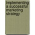 Implementing A Successful Marketing Strategy