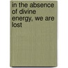 In The Absence Of Divine Energy, We Are Lost door Daniel Richard Bushman