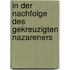 In der Nachfolge des gekreuzigten Nazareners