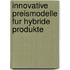 Innovative Preismodelle Fur Hybride Produkte