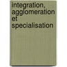 Integration, Agglomeration Et Specialisation by Camelia Turcu