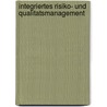 Integriertes Risiko- Und Qualitatsmanagement door Markus Bauernfeind