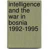 Intelligence and the War in Bosnia 1992-1995 door Cees Wiebes