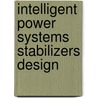 Intelligent Power Systems Stabilizers Design by Emad El-Bakoury