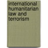 International Humanitarian Law And Terrorism door Yasmin Q. Naqvi