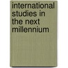 International Studies in the Next Millennium door Onbekend