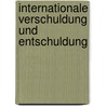 Internationale Verschuldung Und Entschuldung door Rene Kunnen