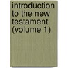 Introduction To The New Testament (Volume 1) door Johannes Friedrich Bleek
