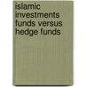 Islamic Investments Funds Versus Hedge Funds door Peter Hrubi
