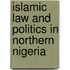 Islamic Law And Politics In Northern Nigeria