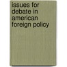 Issues For Debate In American Foreign Policy door The Cq Researcher