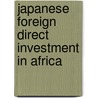 Japanese Foreign Direct Investment In Africa door United Nations: Economic Commission For Africa