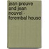 Jean Prouve And Jean Nouvel - Ferembal House