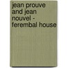 Jean Prouve And Jean Nouvel - Ferembal House door Jean Nouvel