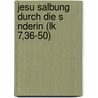 Jesu Salbung Durch Die S Nderin (Lk 7,36-50) door Christina Busch