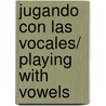 Jugando con las vocales/ Playing with Vowels door Margarita Robleda