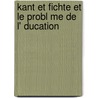 Kant Et Fichte Et Le Probl Me de L' Ducation door Paul Duproix