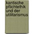 Kantische Pflichtethik und der Utilitarismus