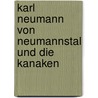 Karl Neumann Von Neumannstal Und Die Kanaken by Edmund Peter