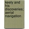 Keely And His Discoveries; Aerial Navigation door Mrs Clara Jessup Moore