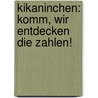 Kikaninchen: Komm, wir entdecken die Zahlen! door Ute Löwenberg