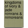 Kingdoms of Ivory & Jade Nimrans & Nimoreans door Margaret Weiss