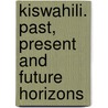 Kiswahili. Past, Present and Future Horizons by Rocha M. Chimerah