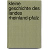 Kleine Geschichte des Landes Rheinland-Pfalz door Michael Kißener