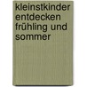 Kleinstkinder Entdecken Frühling Und Sommer door Sibylle Fischer